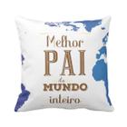 Almofada Presente Especial Melhor Pai do Mundo Inteiro