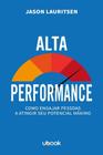 Alta performance: como engajar pessoas a atingir s - UBOOK