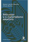 Althusser e o Materialismo Aleatório - ContraCorrente