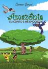 Amazonia eu conto e me encontro - AMAZONIA LIV