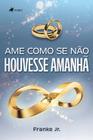 Ame como se Nao Houvesse Amanha - Viseu