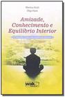 Amizade, conhecimento e equilibrio interior - a fi