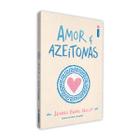 Amor & Azeitonas, Da autora do Best-seller Amor & gelato, Uma Viagem Inesquecível pela Ilha de Santorini, Jenna Evans Welch - Intrínseca