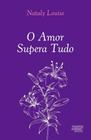 Amor Supera Tudo, O - NOVO SECULO