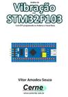 Analise de vibracao com stm32f103 com dft programado no arduino e visual basic