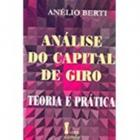 Analise do capital de giro - teoria e pratica - ICONE