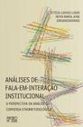 Análises de fala-em-interação institucional: a perspectiva da análise da conversa etnometodológica - MERCADO DE LETRAS