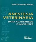 Anestesia Veterinária Para Acadêmicos e Iniciantes
