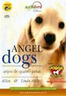 Angel Dogs: Anjos de Quatro Patas