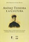 Anisio teixeira e a cultura. subsidios para o conhecimento da atuacao de an