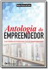 Antologia Do Empreendedor - Uma Coletânea De Ensinamentos Úteis Do Mundo Empresarial - CIENCIA MODERNA