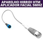 Aplicador Ultrassom Facial 5MHZ - Hibridi HTM