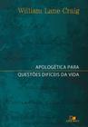 Apologética Para Questões Difíceis Da Vida - Editora Vida Nova