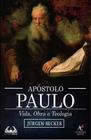 Apóstolo Paulo - Vida, Obra E Teologia - Editora Academia Cristã