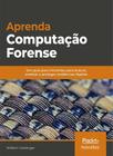 Aprenda computação forense - Novatec