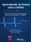 Aprendendo Arritmias Com o Holter: Guia Pratico da Sociedade Brasileira de Arritmias Cardíacas - SOB