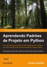 Aprendendo Padrões de Projeto em Python: Tire Proveito da Eficácia dos Padrões de Projeto (Design Pa - Novatec