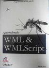 Aprendendo WML e WML Script: Livro de Programação para Dispositivos Móveis