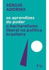 Aprendizes do Poder, OS: O Bacharelismo Liberal na Politica Brasileira - Edusp