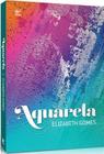 Aquarela - Elizabeth Gomes / Editora Vida - Editora Vida