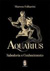 Aquarius - Sabedoria e Conhecimento - MADRAS EDITORA