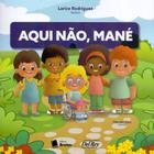 Aqui Não, Mané Sortido - BRETAS EDITORA