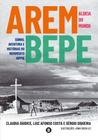 Arembepe, Aldeia Do Mundo - Sonho, Aventura e História Do Movimento Hippie - MAQUINA DE LIVROS EDITORA