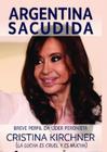 Argentina Sacudida - Breve Perfil Da Lider Peronista Cristina Kirchner - ED. OKA