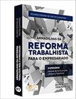 Armadilhas da Reforma Trabalhista Para o Empresario - REVISTA DOS TRIBUNAIS