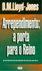 Arrependimento: a Porta para o Reino, David M. Lloyd Jones - PES