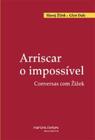 Arriscar o impossivel - conversas com zizek - MARTINS MARTINS FONTES