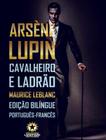 Arsene lupin - cavalheiro e ladrao - maurice leblanc - edicao bilingue portugues/ frances - LANDMARK