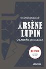 Arsène Lupin: O Ladrão De Casaca - UBOOK