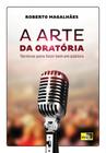 Arte da Oratória, A: Técnicas Para Falar Bem Em Público - IDEA EDITORA