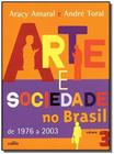 Arte e sociedade no brasil de 1976 a 2003 - vol. 3