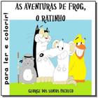 As aventuras de frog, o ratinho - CLUBE DE AUTORES