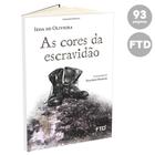 As Cores da Escravidão - FTD - LITERATURA