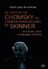 As críticas de chomsky ao comportamentalismo...