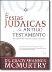 As Festas Judaicas do Antigo Testamento Seu Significado Histórico, Cristão e Profético - A.D. Santos