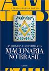 As origens e a história da maçonaria no brasil - sérgio pereira couto