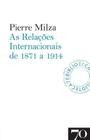 As relações internacionais de 1871 a 1914 - EDICOES 70 (ALMEDINA)