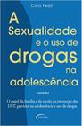 As Sexualidade e o Uso de Drogas na Adolescência - Novo Século