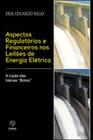 Aspectos Regulatórios e Financeiros nos Leilões de Energia Eletrica: A Lição das Usinas