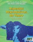 Aspectos Reprodutivos do Touro - Teoria e Prática