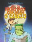 Até os monstros arrumam o cabelo - EDITORA ROCCO