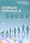 Atenção Integral À Saúde - Col. Saúde Coletiva - UNIJUI