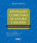 Atividades Corretivas de Leitura e Escrita: Guia Pratico para Dislexicos E - Wak Editora