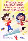 Atividades para educacao infantil e anos iniciais do ensino fundamental - WAK EDITORA