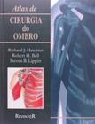 Atlas de Cirurgia do Ombro - 01Ed/99