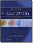 Atlas of mammography - LIPPINCOTT WILLIAMS & WILKINS